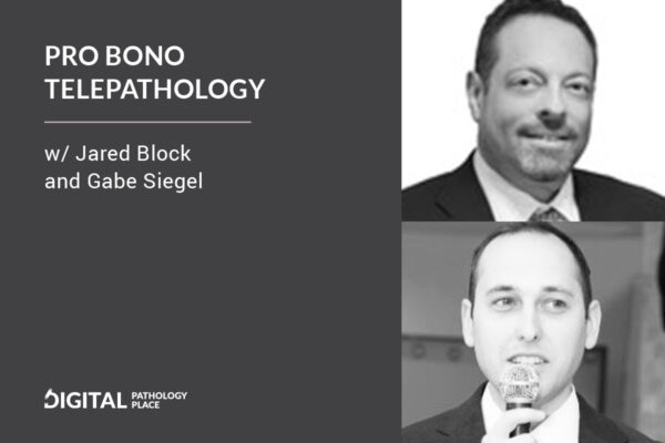 Pro bono telepathology w/ Jared Block and Gabe Siegel