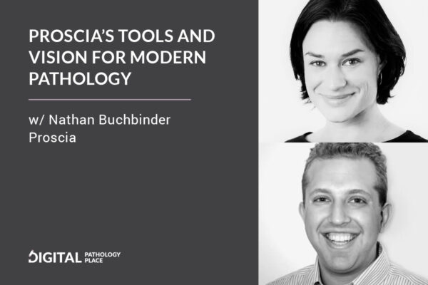 Proscia’s tools and vision for modern pathology w/ Nathan Buchbinder