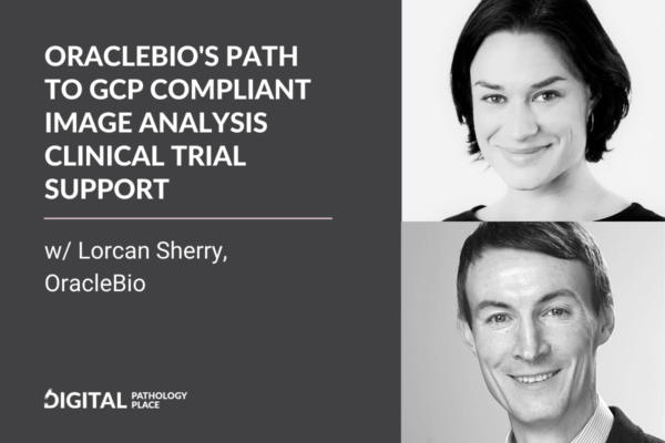 OracleBio’s path to GCP compliant image analysis clinical trail support w/ Lorcan Sherry, OracleBio
