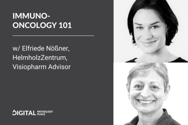 Immuno-oncology 101 w/ Elfirede Nößner, HelmholzZentrum, Visiopharm advisor