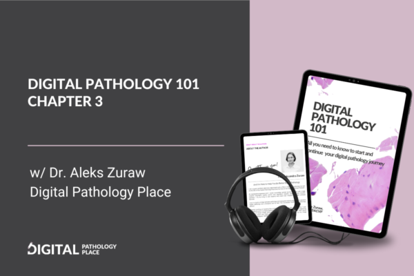Digital Pathology 101 Chapter 3 | Image Analysis, Artificial Intelligence, and Machined Learning in Pathology