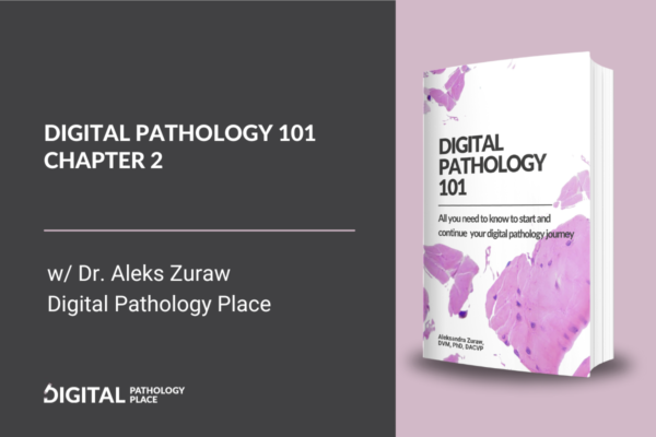Digital Pathology 101 Chapter 2 | Challenges and Benefits of Digital Pathology