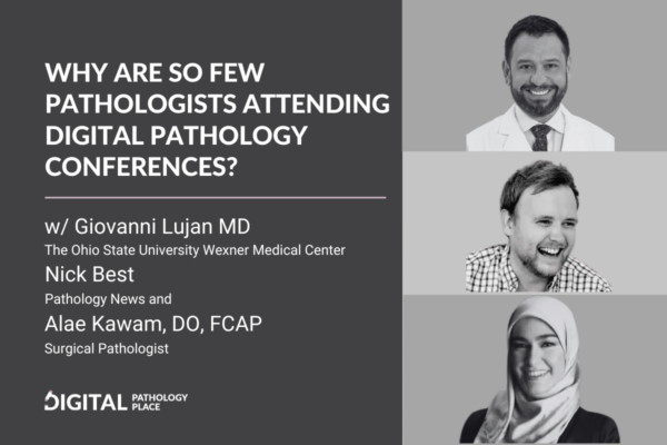 Why are So Few Pathologists Attending Digital Pathology Conferences