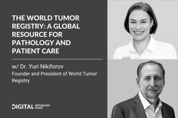 The World Tumor Registry A Global Resource for Pathology and Patient Care w/ Dr. Yuri Nikiforov Founder and President of World Tumor Registry