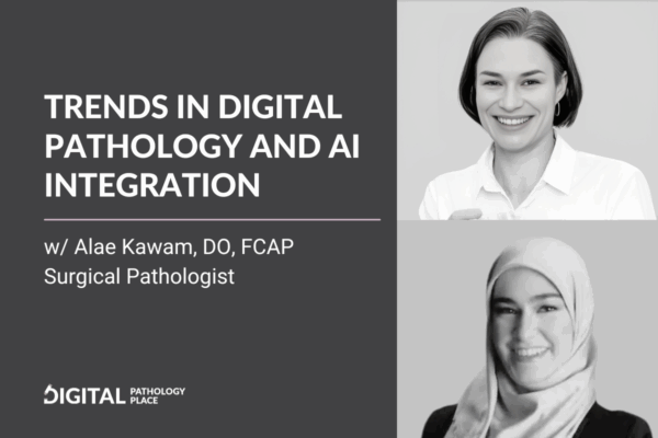 Trends in Digital Pathology and AI Integration | Podcast with Alae Kawam, DO, FCAP