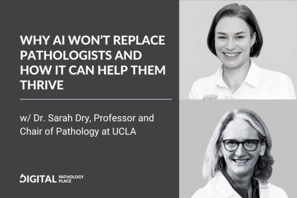 Why AI won’t replace pathologists and how it can help them thrive.
